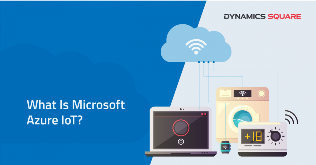 Read more about the article What is Microsoft Azure IoT (Internet of Things)?  