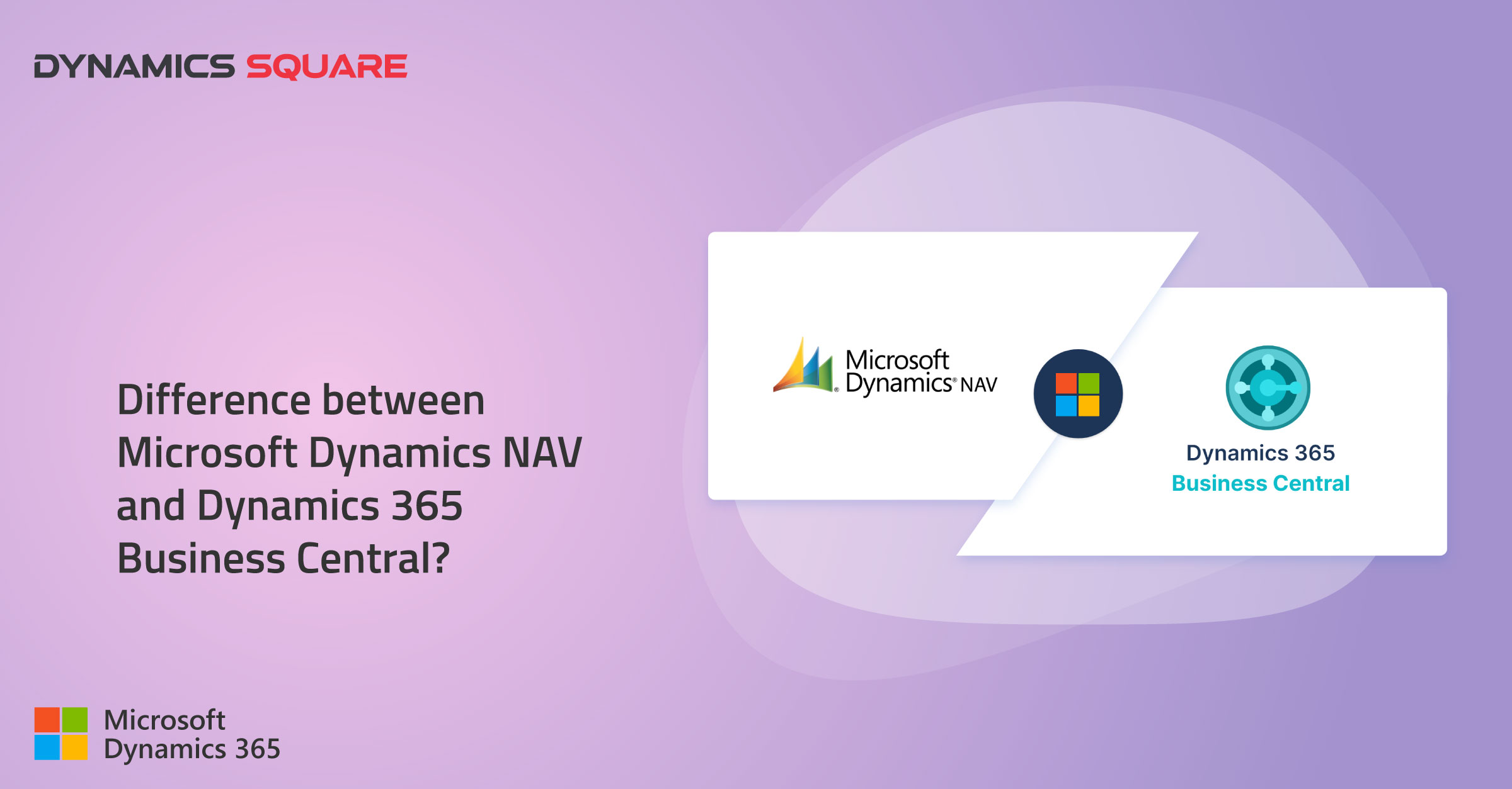 You are currently viewing What is the Difference between Microsoft Dynamics NAV and Dynamics 365 Business Central?