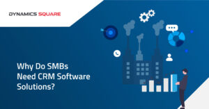 Read more about the article Why do SMBs need CRM Software Solutions?  
