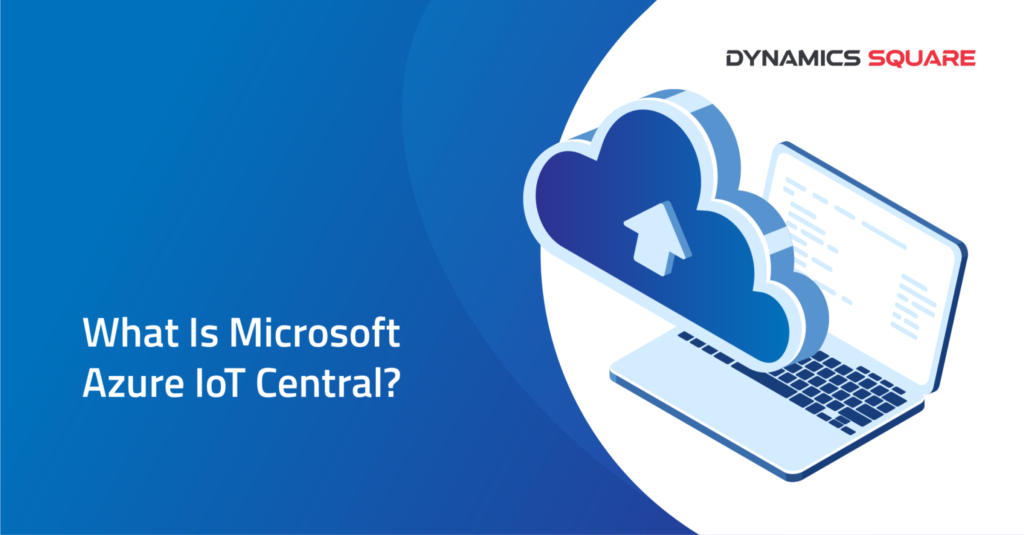 Read more about the article What is Azure IoT Central?